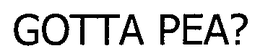 GOTTA PEA? trademark