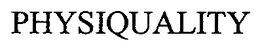 PHYSIQUALITY trademark