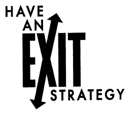 HAVE AN EXIT STRATEGY trademark