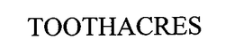 TOOTHACRES trademark