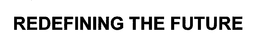 REDEFINING THE FUTURE trademark