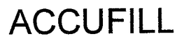 ACCUFILL trademark
