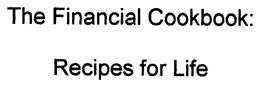 THE FINANCIAL COOKBOOK: RECIPES FOR LIFE trademark