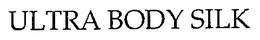 ULTRA BODY SILK trademark
