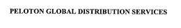 PELOTON GLOBAL DISTRIBUTION SERVICES trademark