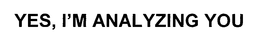 YES, I'M ANALYZING YOU trademark