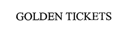 GOLDEN TICKETS trademark