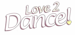LOVE 2 DANCE! trademark