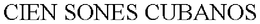 CIEN SONES CUBANOS trademark