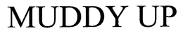 MUDDY UP trademark