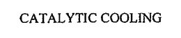 CATALYTIC COOLING trademark