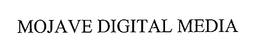 MOJAVE DIGITAL MEDIA trademark