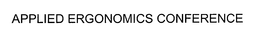 APPLIED ERGONOMICS CONFERENCE trademark