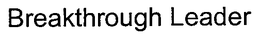 BREAKTHROUGH LEADER trademark