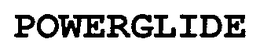 POWERGLIDE trademark