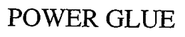 POWER GLUE trademark