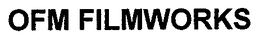 OFM FILMWORKS trademark