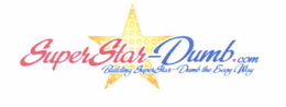 SUPERSTAR-DUMB.COM BUILDING SUPERSTAR-DUMB THE EASY WAY trademark