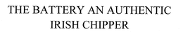 THE BATTERY AN AUTHENTIC IRISH CHIPPER trademark