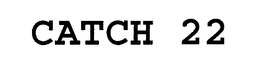 CATCH 22 trademark