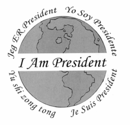 JEG ER PRESIDENT YO SOY PRESIDENTE YU SHI ZONG TONG JE SUIS PRESIDENT I AM PRESIDENT trademark