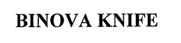 BINOVA KNIFE trademark