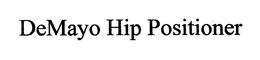 DEMAYO HIP POSITIONER trademark