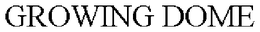 GROWING DOME trademark