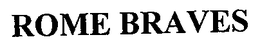 ROME BRAVES trademark