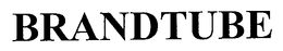 BRANDTUBE trademark