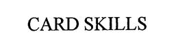 CARD SKILLS trademark