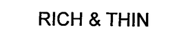 RICH & THIN trademark
