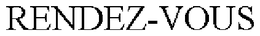 RENDEZ-VOUS trademark