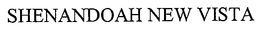 SHENANDOAH NEW VISTA trademark
