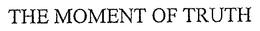 THE MOMENT OF TRUTH trademark