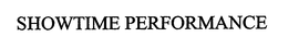 SHOWTIME PERFORMANCE trademark