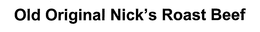 OLD ORIGINAL NICK'S ROAST BEEF trademark