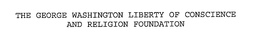 THE GEORGE WASHINGTON LIBERTY OF CONSCIENCE AND RELIGION FOUNDATION trademark