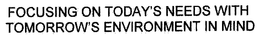 FOCUSING ON TODAY'S NEEDS WITH TOMORROW'S ENVIRONMENT IN MIND trademark