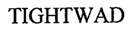 TIGHTWAD trademark