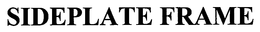 SIDEPLATE FRAME trademark