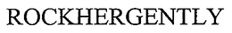 ROCKHERGENTLY trademark