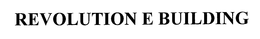 REVOLUTION E BUILDING trademark