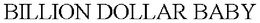 BILLION DOLLAR BABY trademark