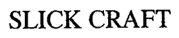 SLICK CRAFT trademark