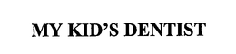 MY KID'S DENTIST trademark