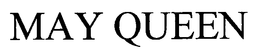 MAY QUEEN trademark
