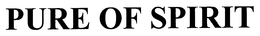 PURE OF SPIRIT trademark