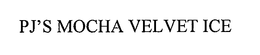 PJ'S MOCHA VELVET ICE trademark