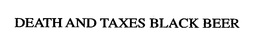 DEATH AND TAXES BLACK BEER trademark